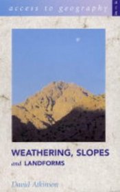 Weathering, Slopes and Landforms (Access to Geography)