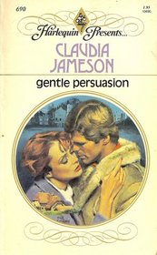 Gentle Persuasion (Harlequin Presents, No 690)