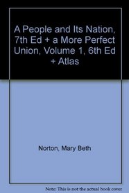 A People and Its Nation, 7th Ed + a More Perfect Union, Volume 1, 6th Ed + Atlas