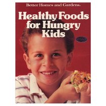 Better Homes and Gardens Healthy Foods for Hungry Kids