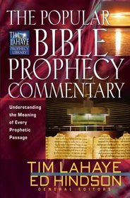 The Popular Bible Prophecy Commentary: Understanding the Meaning of Every Prophetic Passage (Tim LaHaye Prophecy Library)