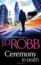 Ceremony in Death. Nora Roberts Writing as J.D. Robb (In Death 5)
