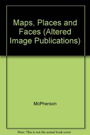 Maps, Places and Faces (Altered Image Publications)