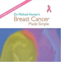 Dr. Michael Hunter's Breast Cancer Made Simple