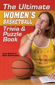 The Ultimate Womens Basketball Trivia and Puzzle Book (Quiz Book)
