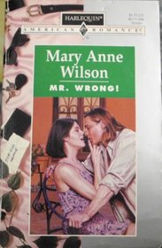 Mr. Wrong (Harlequin American Romance, No 700)