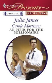 An Heir for the Millionaire: The Greek and the Single Mom / The Millionaire's Contract Bride (Harlequin Presents, No 2936) (Larger Print)