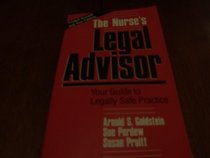 The Nurse's Legal Advisor: Your Guide to Legally Safe Practice