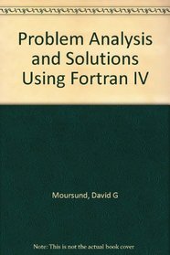 Problem Analysis and Solutions Using Fortran IV