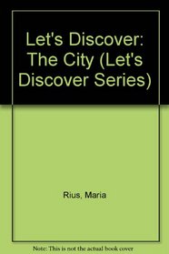 Let's Discover: The City (Let's Discover Series)