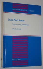 Jean-Paul Sartre: Freedom and Commitment (American University Studies Series II, Romance Languages and Literature)