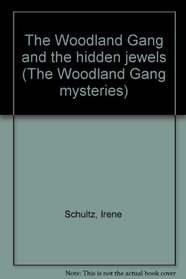 The Woodland Gang and the hidden jewels (The Woodland Gang mysteries)