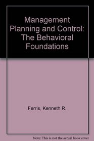 Management Planning and Control: The Behavioral Foundations