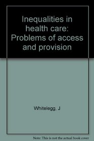Inequalities in health care: Problems of access and provision
