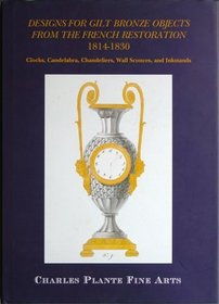 Designs for Gilt Bronze Objects from the French Restoration 1814-1830: Clocks, Candelabras, Chandeliers, Sconces and Inkwells