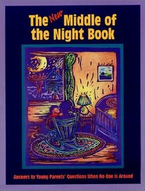 The New Middle of the Night Book: Answers to Young Parents' Questions When No One Is Around