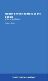Robert Smith's address to the people: of the United States. --