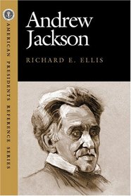 Andrew Jackson (American Presidents Reference Series)