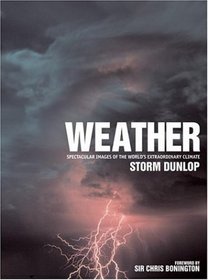 Weather: Spectacular Images of the World's Extraordinary Climate