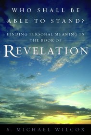 Who Shall Be Able To Stand? Finding Personal Meaning in the Book of Revelation