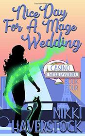 Nice Day for a Mage Wedding: Casino Witch Mysteries 4