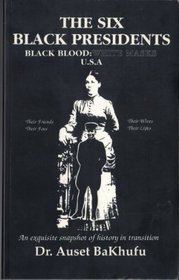 Six Black Presidents: Black Blood : White Masks USA