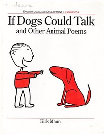 If Dogs Could Talk and Other Animal Poems, Kirk Mann. (Paperback 1892517000) If Dogs Could Talk and Other Animal Poems, Kirk Mann. (Paperback 1892517000)