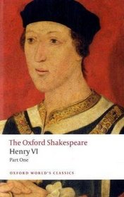 Henry VI, Part One (Oxford World's Classics: the Oxford Shakespeare)