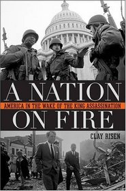 A Nation on Fire: America in the Wake of the King Assassination