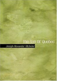 The Sun Of Quebec (Large Print Edition)