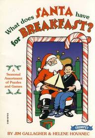 What Does Santa Have for Breakfast? A Seasonal Assortment of Puzzles and Games