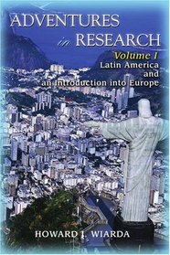 Adventures in Research: Volume I Latin America and an Introduction into Europe