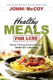 Healthy Meals for Less: Great-Tasting Simple Recipes Under $1 a Serving