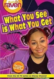 What You See Is What You Get (That's So Raven, Bk 1)