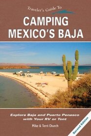 Traveler's Guide to Camping Mexico's Baja : Explore Baja and Puerto Penasco with Your RV or Tent (Traveler's Guide series)