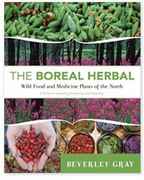 The Boreal Herbal: Wild Food and Medicine Plants of the North