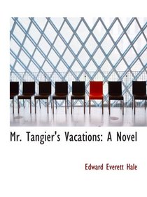 Mr. Tangier's Vacations: A Novel