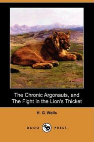 The Chronic Argonauts, and The Fight in the Lion's Thicket (Dodo Press)