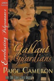 Gallant Guardians [Triple Dare County, South Dakota 6] (Siren Publishing Everlasting Polyromance)
