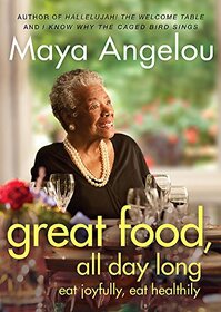 Great Food, All Day Long: Eat Joyfully, Eat Healthily