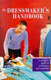 The Dressmaker's Handbook: A Complete Guide To Techniques And Materials