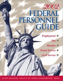 Federal Personnel Guide, 2002 Edition
