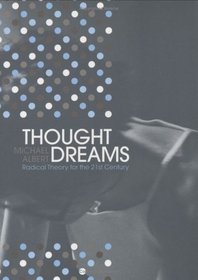 Thought Dreams: Radical Theory for the 21st Century
