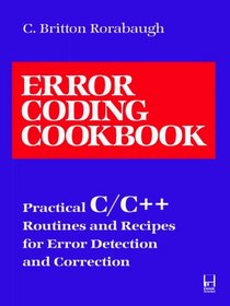 Error Coding Cookbook: Practical C/C++ Routines and Recipes for Error Detection and Correction