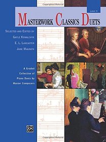 Masterwork Classics Duets, Level 9: A Graded Collection of Piano Duets by Master Composers (Alfred Masterwork Edition: Masterwork Classics Duets)