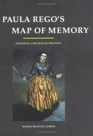 Paula Rego's Map of Memory: National and Sexual Politics