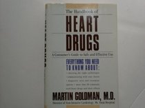 The Handbook of Heart Drugs: A Consumers Guide to Safe and Effective Use