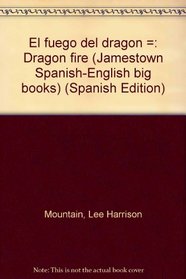 El fuego del dragon =: Dragon fire (Jamestown Spanish-English big books) (Spanish Edition)