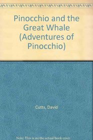 Pinocchio and the Great Whale (Cutts, David. Adventures of Pinocchio, 4.)