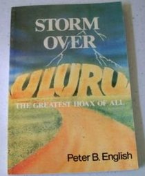 Storm Over Uluru: Greatest Hoax of Them All